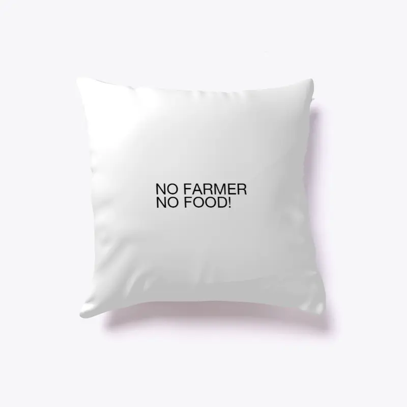 No Farmer No Food!