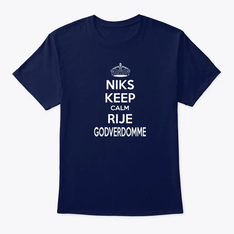 Niks keep calm Rije!